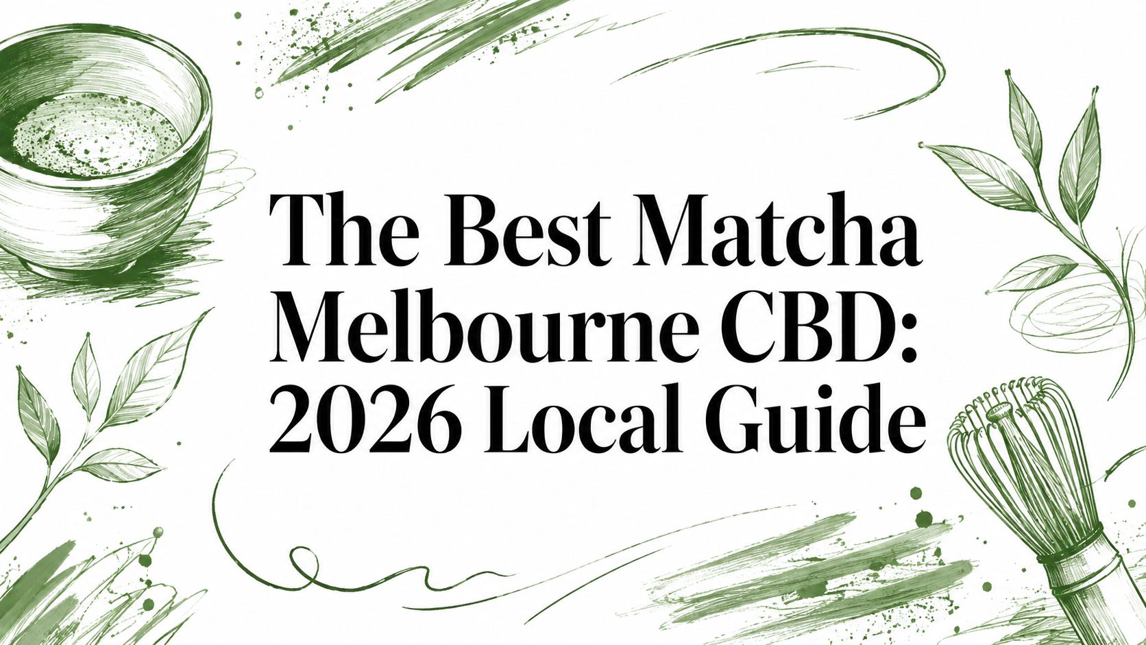 The Best Matcha Melbourne CBD: 2026 Local Guide