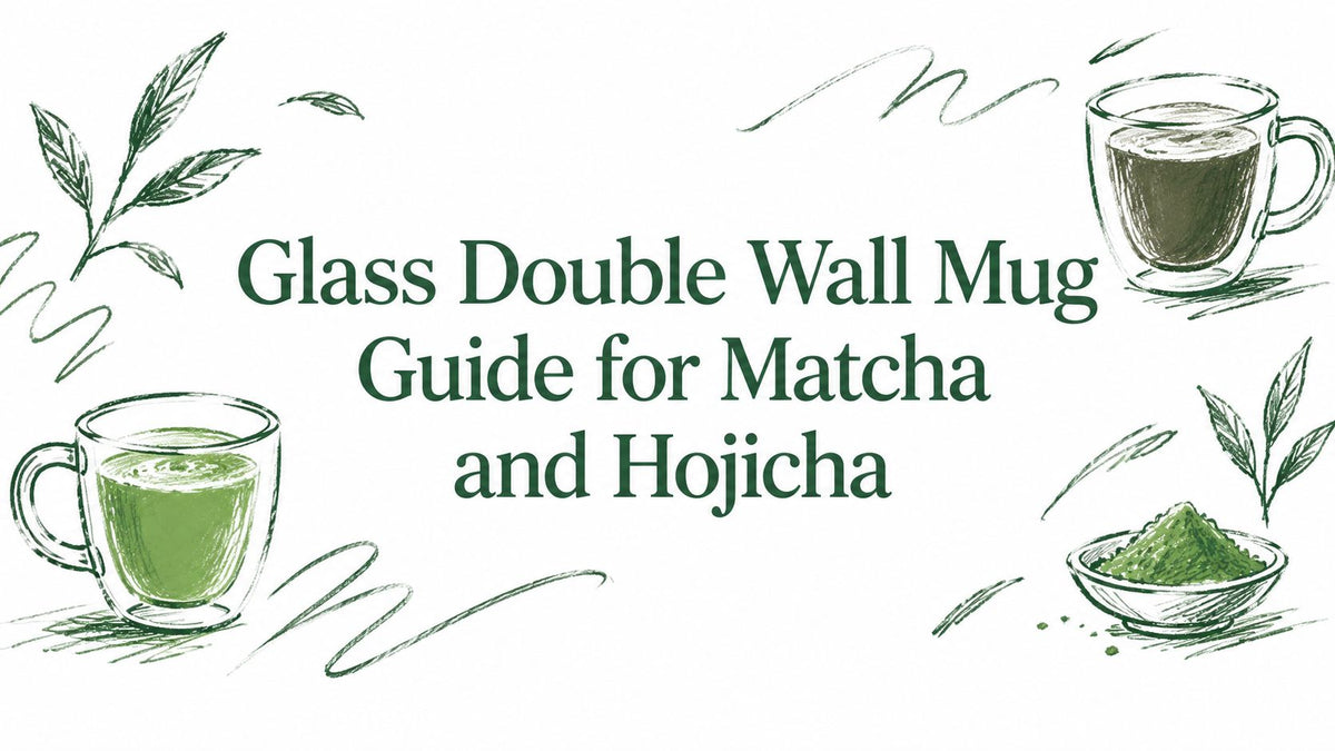 Glass Double Wall Mug Guide for Matcha and Hojicha