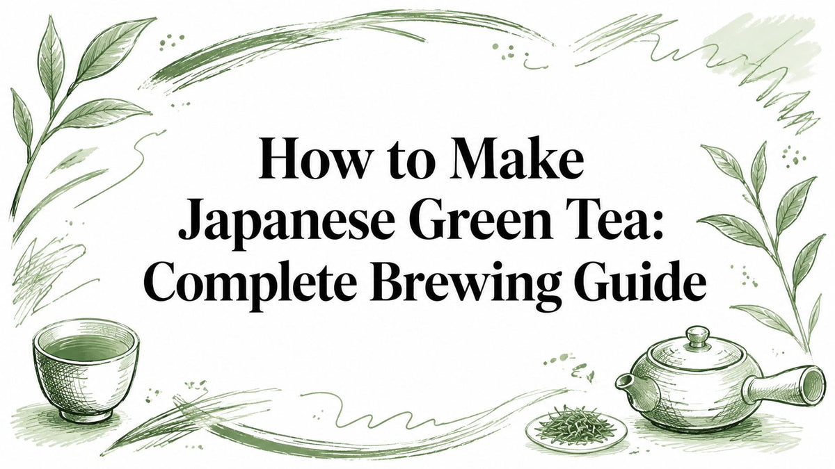 How to Make Japanese Green Tea: Complete Brewing Guide