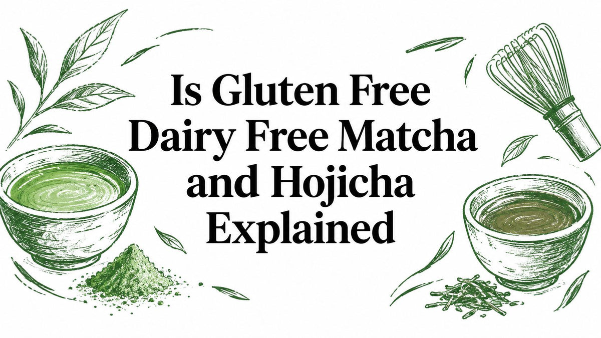 Is Gluten Free Dairy Free Matcha and Hojicha Explained