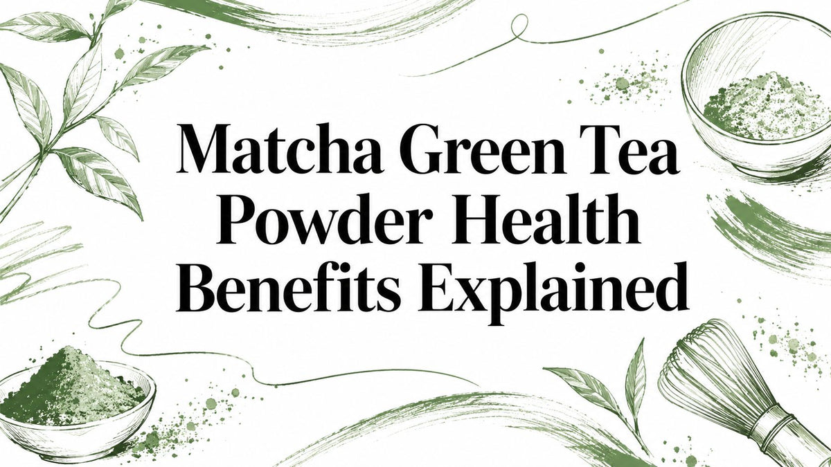 Matcha Green Tea Powder Health Benefits Explained