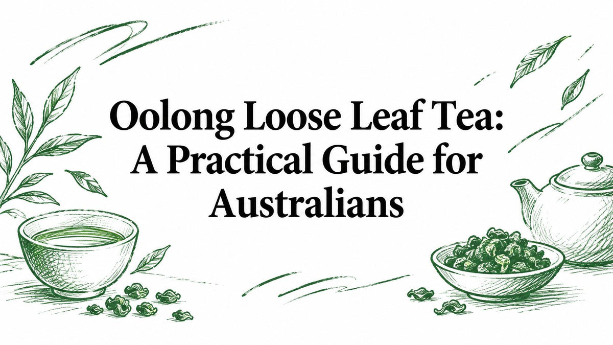 Oolong Loose Leaf Tea: A Practical Guide for Australians