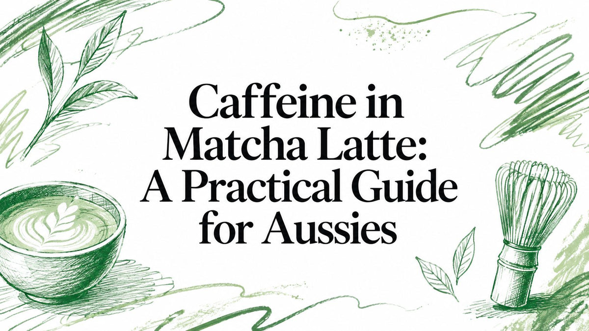 Caffeine in Matcha Latte: A Practical Guide for Aussies