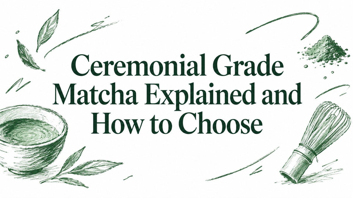 Ceremonial Grade Matcha Explained and How to Choose