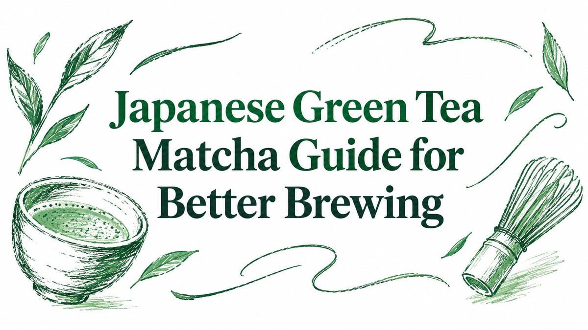 Japanese Green Tea Matcha Guide for Better Brewing