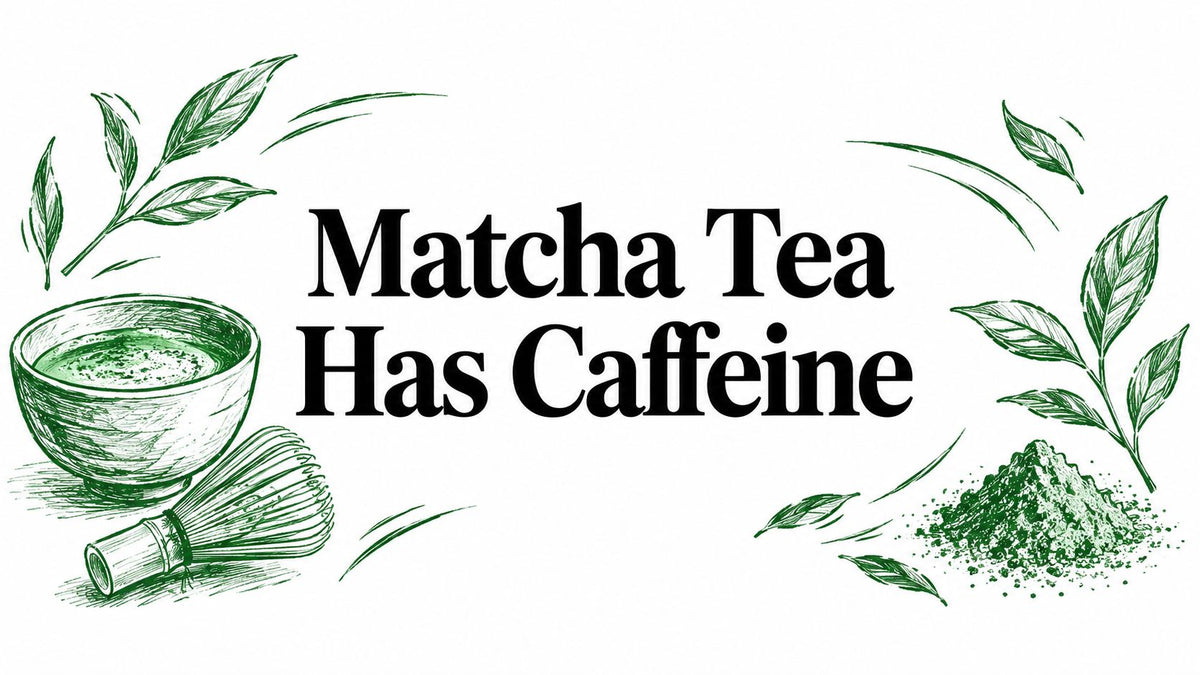 Matcha Tea Has Caffeine